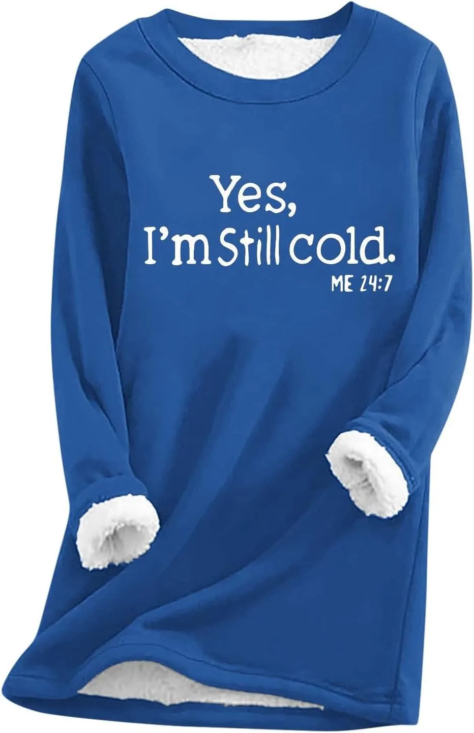 Sweatshirt for Women Casual Fleece Sweatshirts Yes,I'M Still Cold-Me 24:7 Sherpa Cold Weather Warm Sweater Outfits